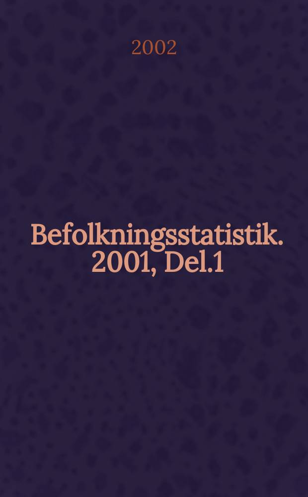 Befolkningsstatistik. 2001, Del.1/2