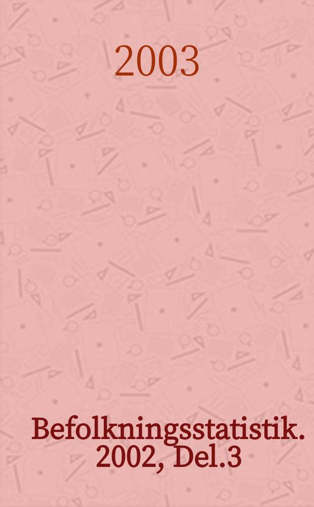 Befolkningsstatistik. 2002, Del.3