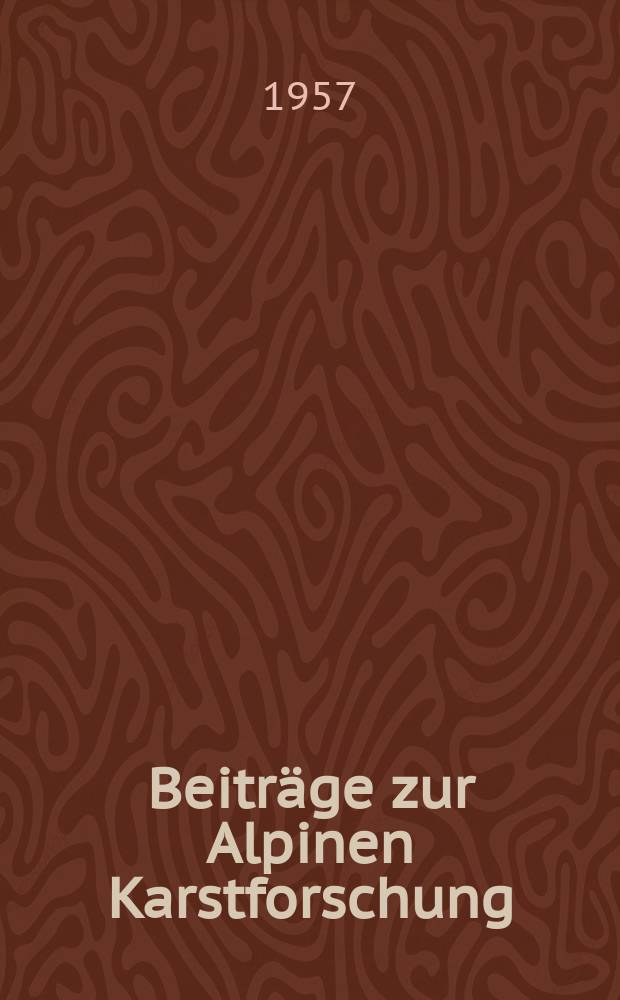 Beiträge zur Alpinen Karstforschung