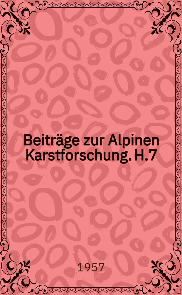 Beiträge zur Alpinen Karstforschung. H.7 : Der Einzugsbereich von Quellen im Karstgebirge