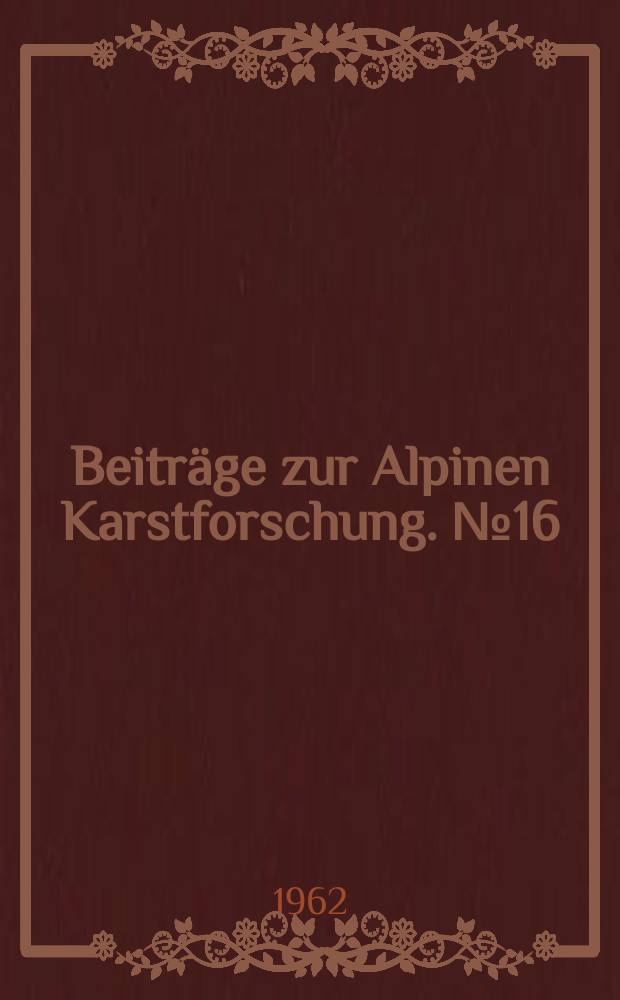 Beiträge zur Alpinen Karstforschung. №16 : Die Almen und Wälder im steirischen Teil des Dachsteinstockes in ihrer historischen Entwicklung