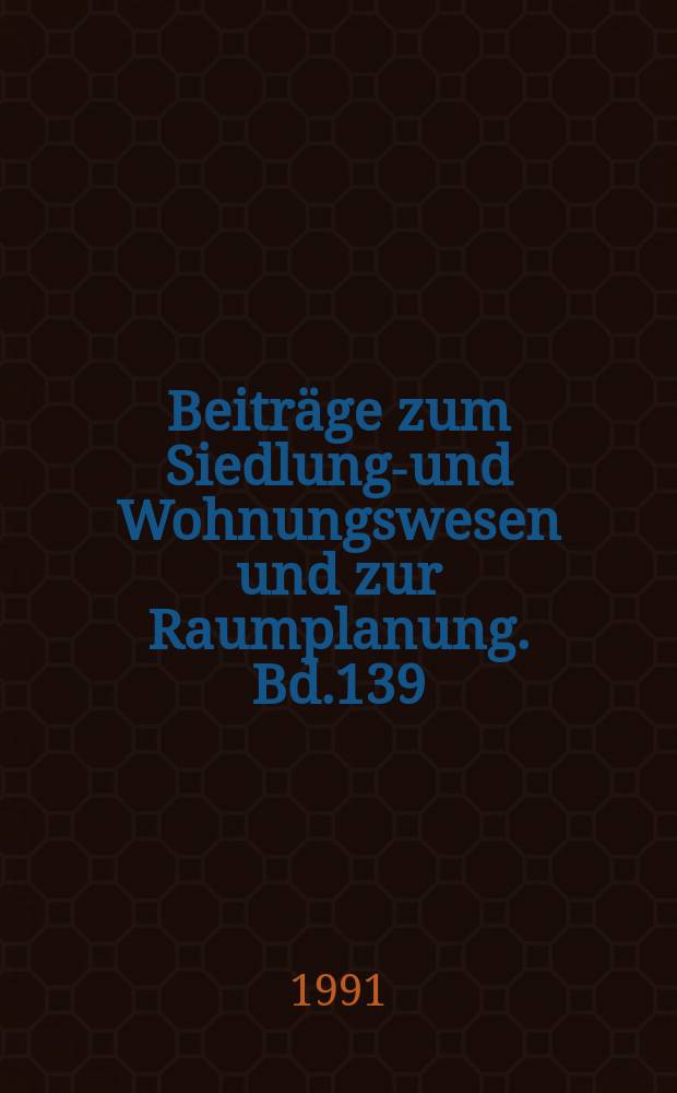 Beiträge zum Siedlungs- und Wohnungswesen und zur Raumplanung. Bd.139 : Die Alternativenprüfung...
