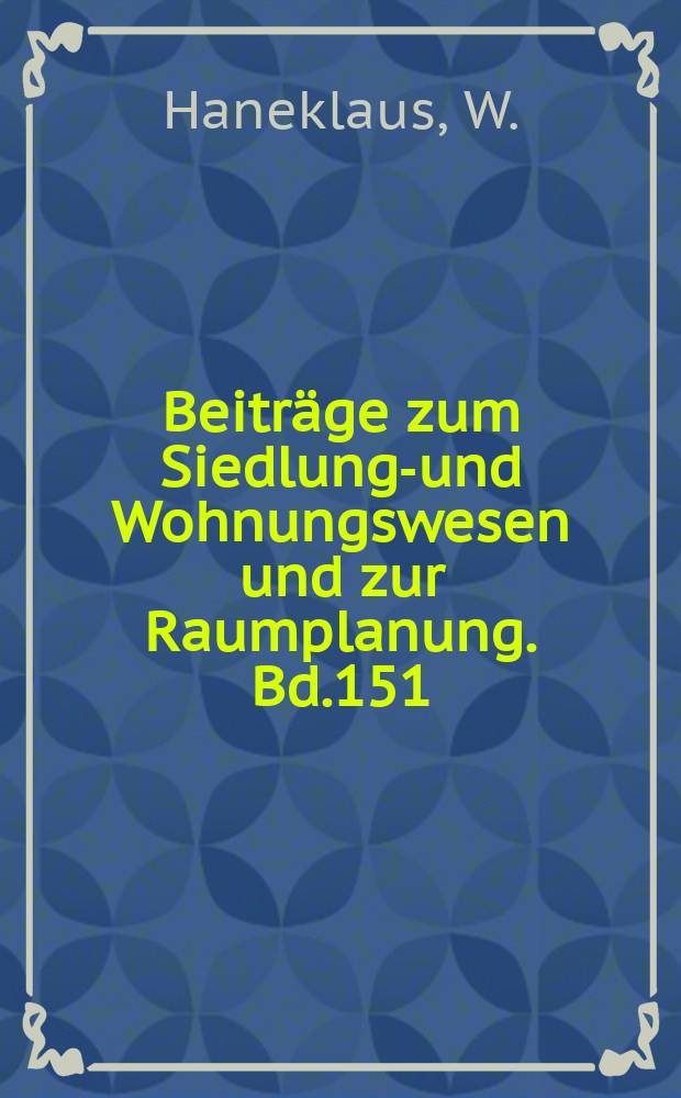 Beiträge zum Siedlungs- und Wohnungswesen und zur Raumplanung. Bd.151 : Raumordnung im Bundesstaat