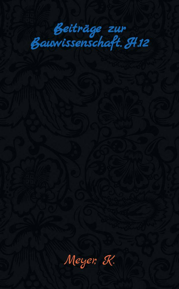 Beiträge zur Bauwissenschaft. H.12 : Die Augustiner-Kloster-Kirche zu Ravengiersburg