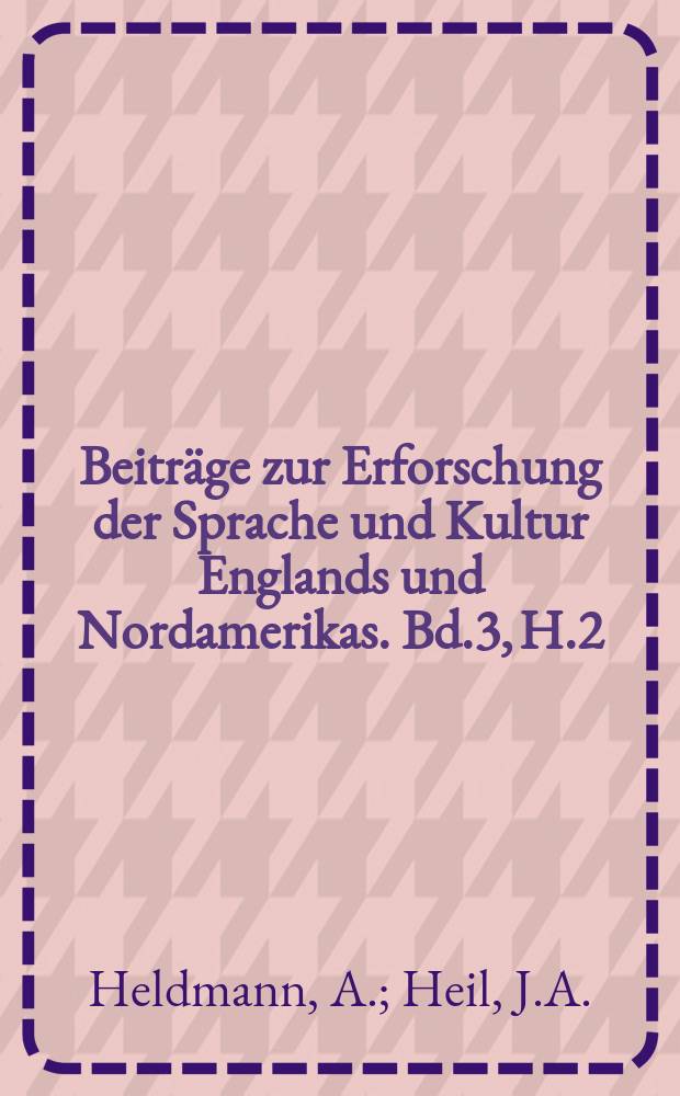 Beitr&auml;ge zur Erforschung der Sprache und Kultur Englands und Nordamerikas. Bd.3, H.2 : Lautlehre der schottischen Mundart im s&uuml;d-&ouml;stlichen Perthshire. Die Volkssprache im Nordosten der Vereinigten Staaten von Amerika