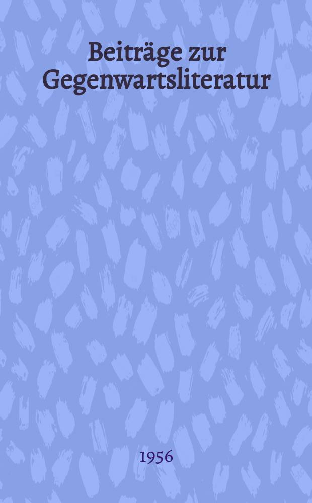 Beiträge zur Gegenwartsliteratur : Hrsg. vom Deutschen Schriftstellerband. H.2 : Deutscher Schriftstellerkongress, 4. Berlin, 1956. Protokoll