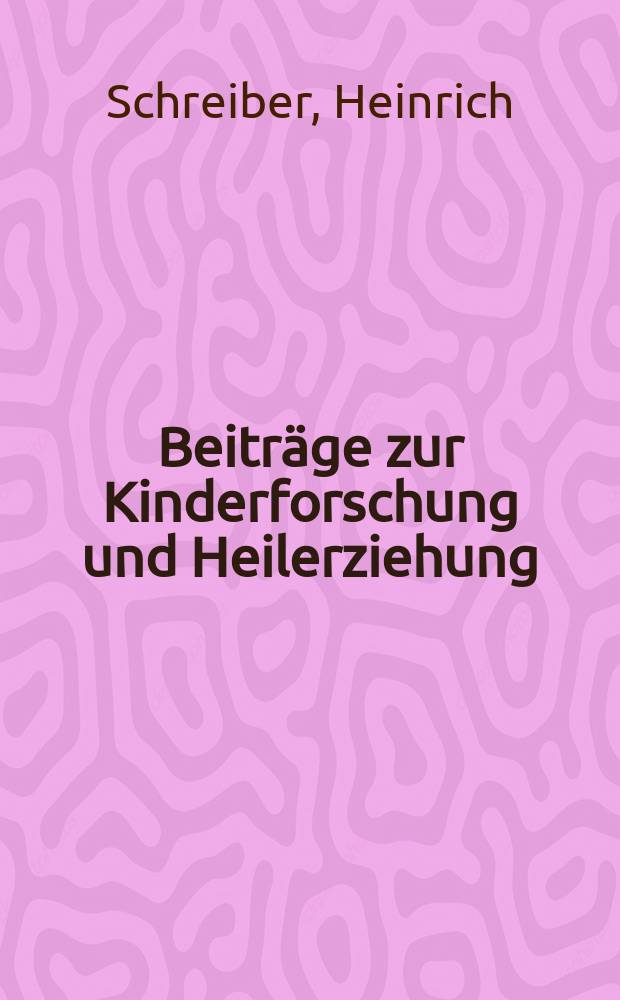 Beiträge zur Kinderforschung und Heilerziehung : Beihefte zur "Zeitschrift für Kinderforschung". H.53 : Der Kinderglaube