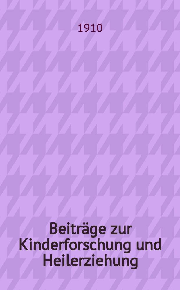 Beiträge zur Kinderforschung und Heilerziehung : Beihefte zur "Zeitschrift für Kinderforschung". H.75 : Ursachen der Verwahrlosung Jugendlicher