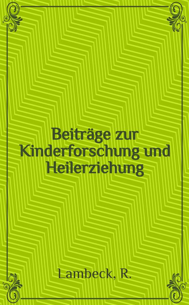 Beiträge zur Kinderforschung und Heilerziehung : Beihefte zur "Zeitschrift für Kinderforschung". H.81 : Die staatsbürgerliche Erziehung im Lehrplan der Volksschule
