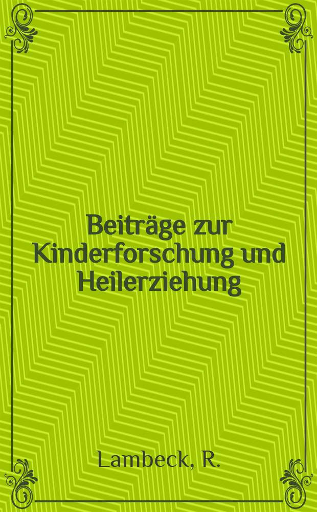 Beiträge zur Kinderforschung und Heilerziehung : Beihefte zur "Zeitschrift für Kinderforschung". H.81 : Die staatsbürgerliche Erziehung im Lehrplan der Volksschule