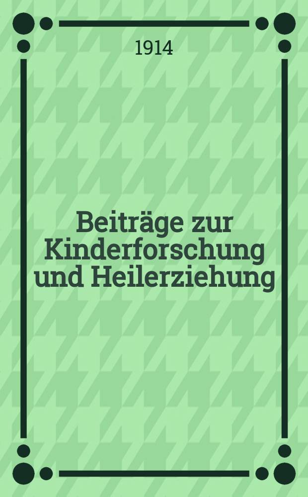 Beiträge zur Kinderforschung und Heilerziehung : Beihefte zur "Zeitschrift für Kinderforschung". H.86 : Die reine Kinderleistung