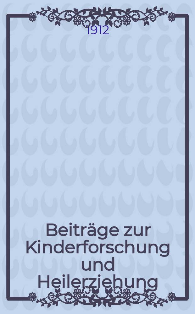 Beiträge zur Kinderforschung und Heilerziehung : Beihefte zur "Zeitschrift für Kinderforschung". H.89 : Die Waldschule