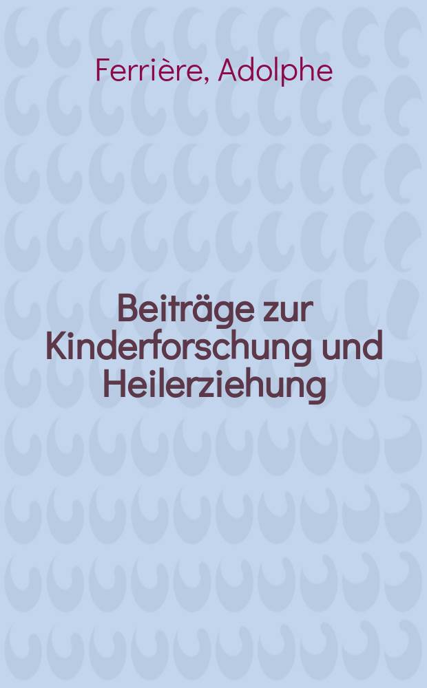 Beiträge zur Kinderforschung und Heilerziehung : Beihefte zur "Zeitschrift für Kinderforschung". H.101 : Biogenetik und Arbeitsschule