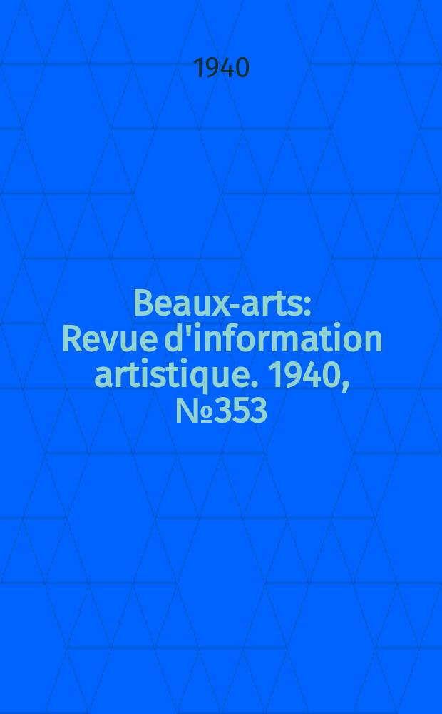 Beaux-arts : Revue d'information artistique. 1940, №353