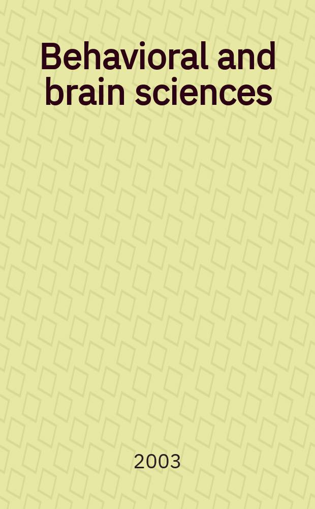 Behavioral and brain sciences : An intern. j. of current research and theory with open peer commentary. Vol.26, №3
