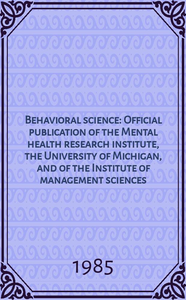 Behavioral science : Official publication of the Mental health research institute, the University of Michigan, and of the Institute of management sciences. Vol.30, №1 : The application of living systems theory to 41 U.S. army battalions