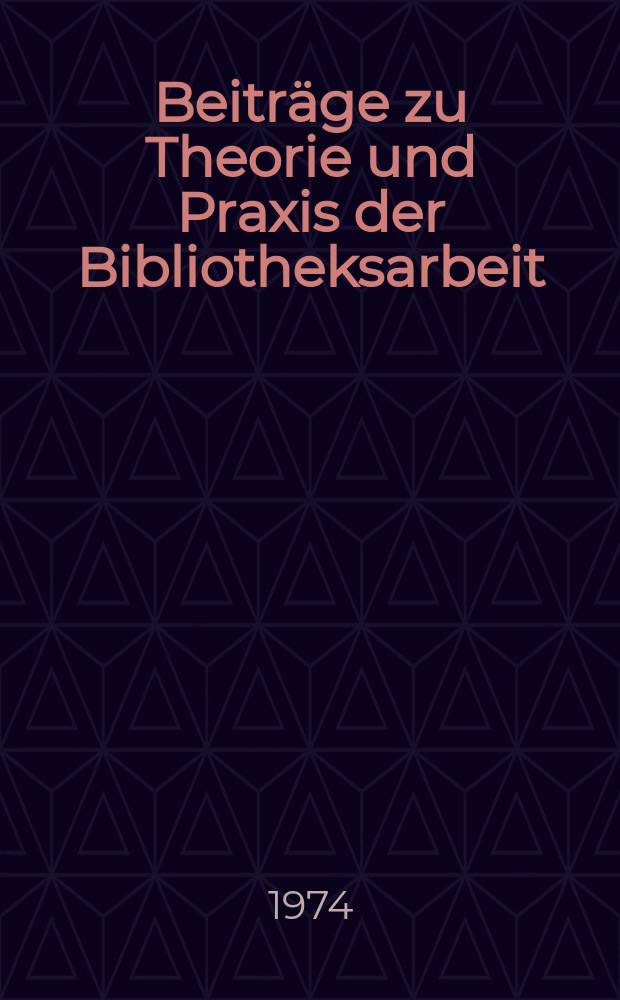 Beitr&auml;ge zu Theorie und Praxis der Bibliotheksarbeit : Hrsg. vom Zentralinstitut f&uuml;r Bibliothekswesen. 14 : Zur Entwicklung wissenschaftlicher Allgemeinbibliotheken in den Bezirken