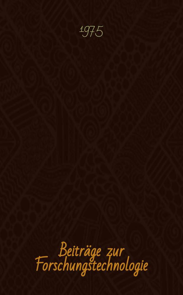 Beiträge zur Forschungstechnologie : Schriftenreihe für Experimentalmethodik, Systemanalyse und Instrumentierung in der naturwis., med. und techn. Forschung Hrsg. von der Ständigen Expertenkommis. Forschungstechnologie beim Vizepräsidenten für Forschung und Planung er Akademie der Wissenschaft der DDR. H.2 : Wissenschaftliche Forschung und elektronische Rechentechnik