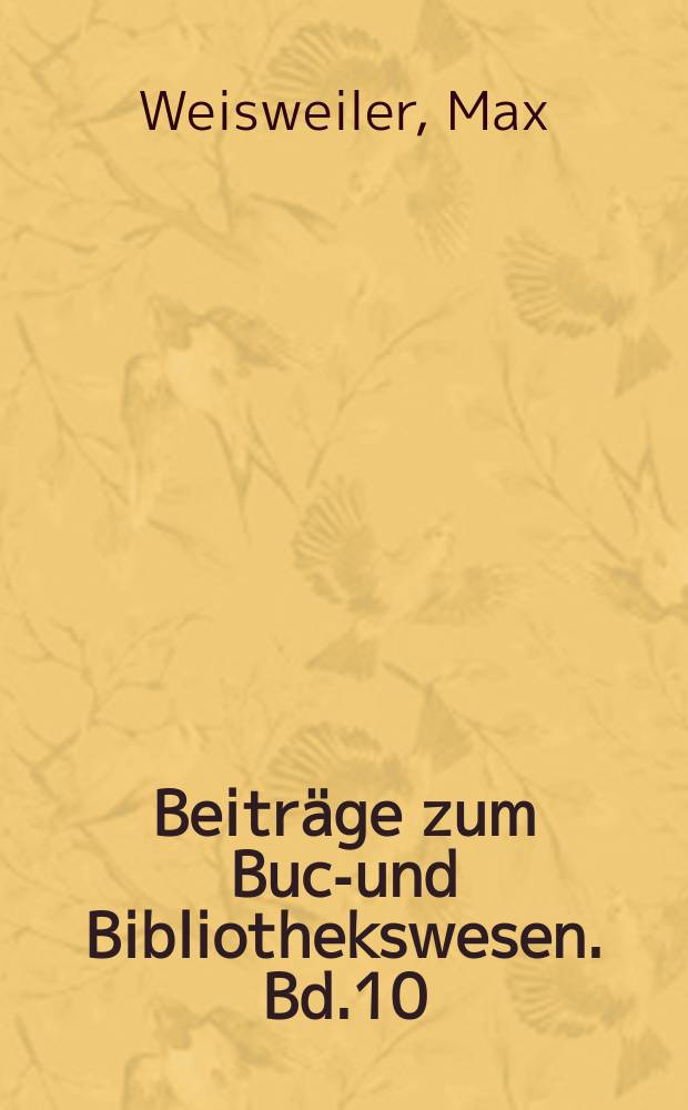 Beiträge zum Buch- und Bibliothekswesen. Bd.10 : Der islamische Bucheinband des Mittelalters nach Handschriften aus deutschen, holländischen und türkischen Bibliotheken