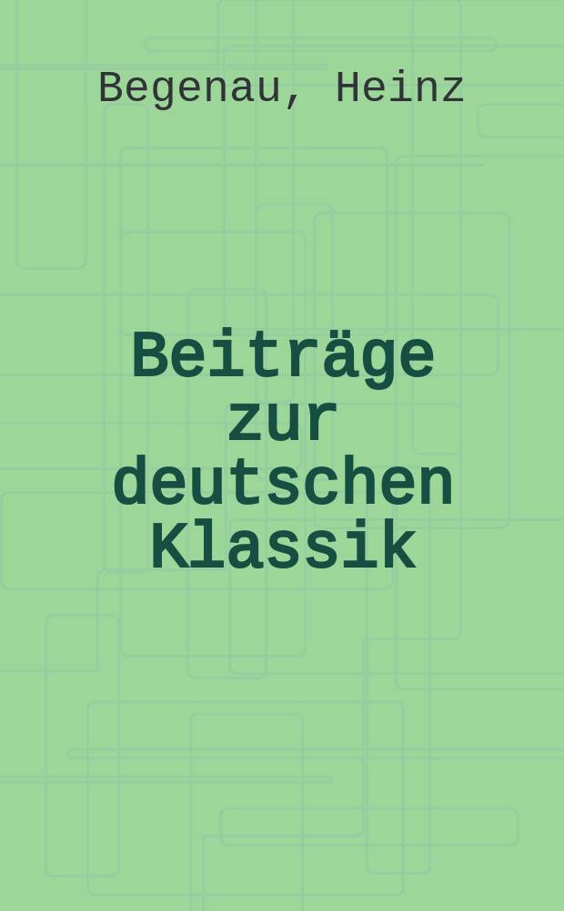 Beiträge zur deutschen Klassik : Hrsg. von den Nationalen Forschungs- und Gedenkstätten der klassischen deutschen Literatur im Weimar. Bd.2 : Grundzüge der Ästhetik Herders