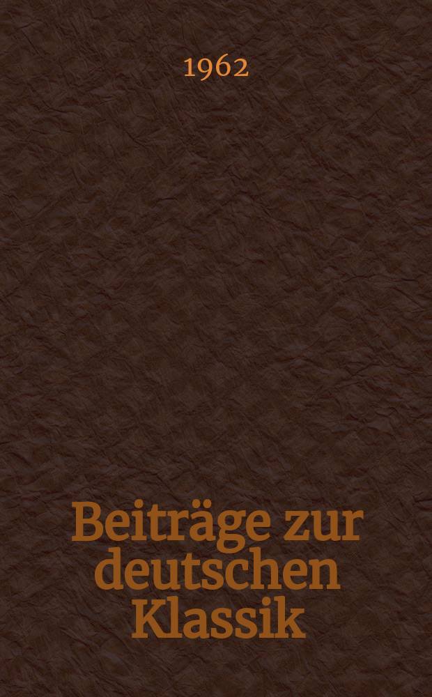 Beiträge zur deutschen Klassik : Hrsg. von den Nationalen Forschungs- und Gedenkstätten der klassischen deutschen Literatur im Weimar. Bd.13 : E.T.A. Hoffmann: Darstellung und Deutung der Wirklichkeit im dichterischen Werk