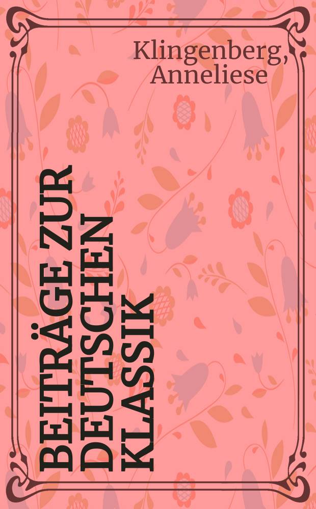 Beiträge zur deutschen Klassik : Hrsg. von den Nationalen Forschungs- und Gedenkstätten der klassischen deutschen Literatur im Weimar. Bd.21 : Goethes Roman "Wilhelm Meisters Wanderjahre oder die Entsagenden"