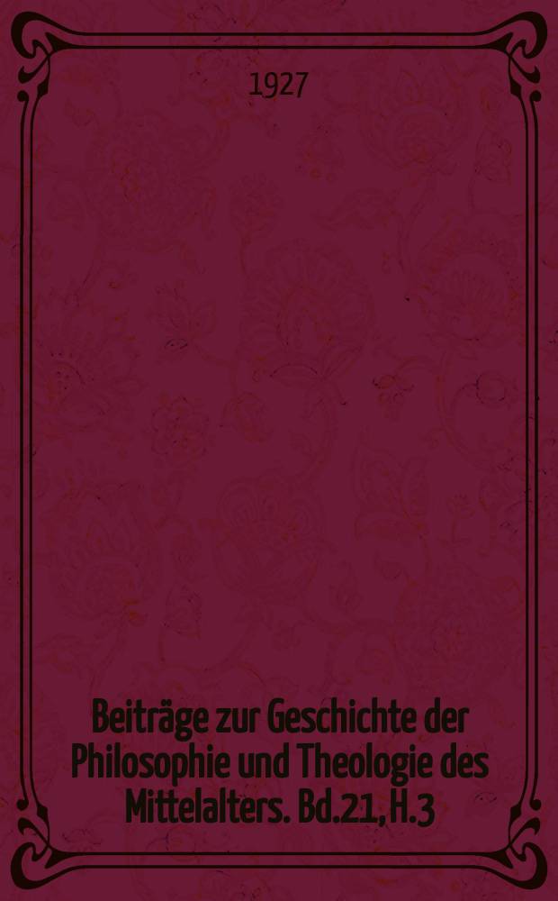 Beiträge zur Geschichte der Philosophie und Theologie des Mittelalters. Bd.21, H.3 : Peter Abaelards philosophische Schriften
