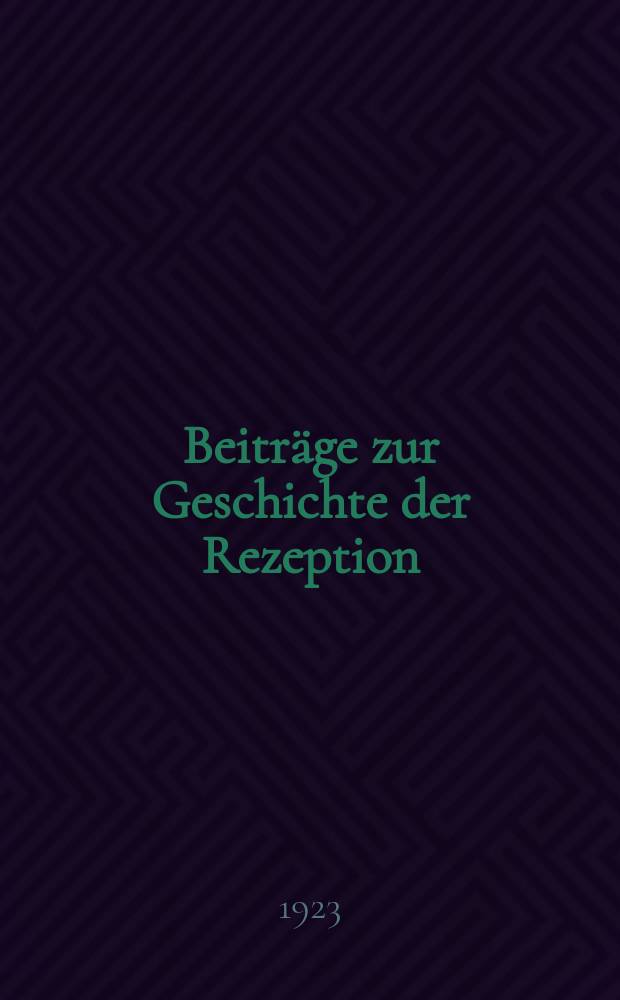 Beiträge zur Geschichte der Rezeption