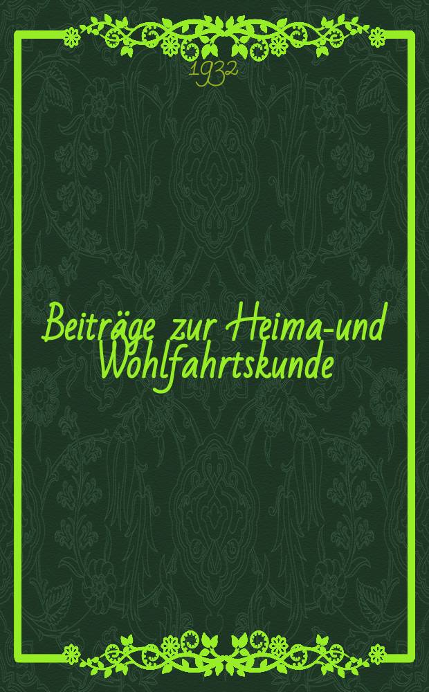 Beiträge zur Heimat- und Wohlfahrtskunde