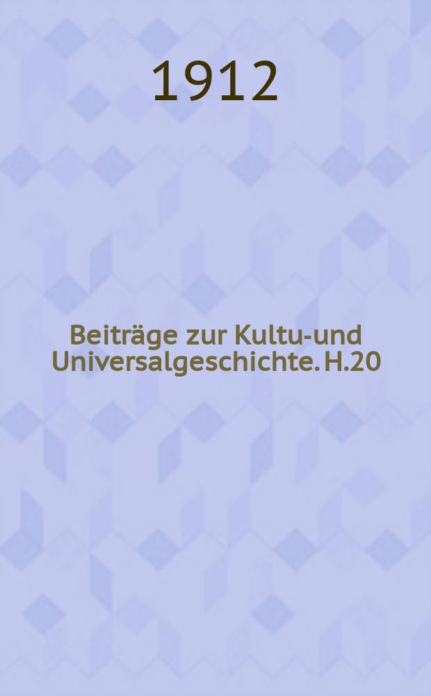 Beiträge zur Kultur- und Universalgeschichte. H.20 : Über die Möglichkeit und den Ertrag einer genetischen Geschichtsschreibung