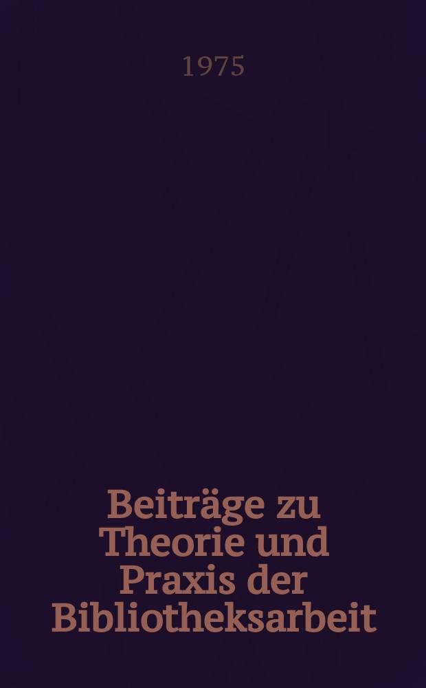 Beitr&auml;ge zu Theorie und Praxis der Bibliotheksarbeit : Hrsg. vom Zentralinstitut f&uuml;r Bibliothekswesen. 16 : N.K. Krupskaja und der bibliothekarische Beruf