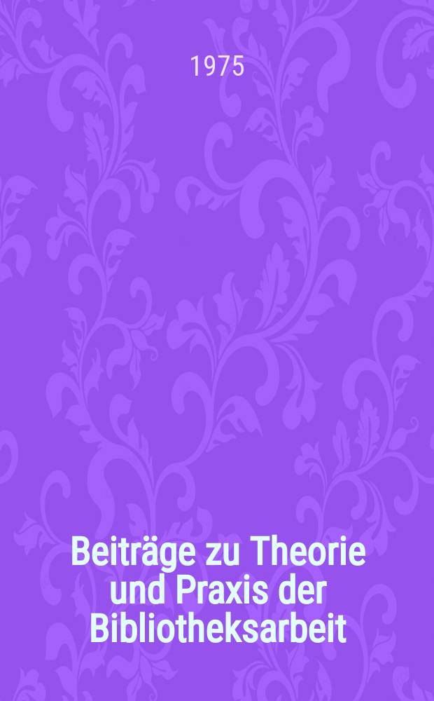 Beiträge zu Theorie und Praxis der Bibliotheksarbeit : Hrsg. vom Zentralinstitut für Bibliothekswesen. 17 : Stichprobenverfahren in der Bibliotheksstatistik
