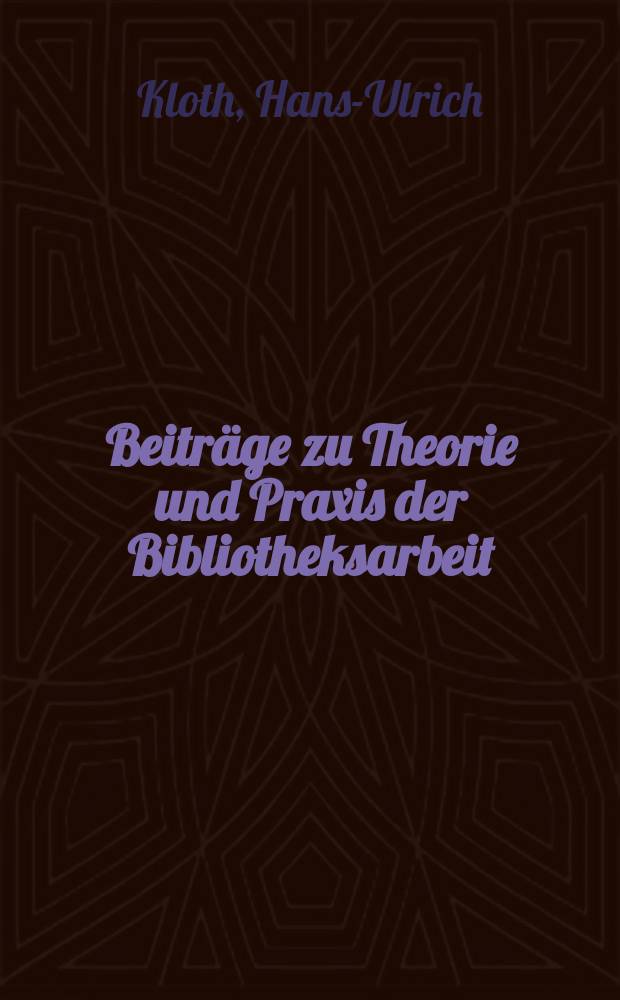 Beiträge zu Theorie und Praxis der Bibliotheksarbeit : Hrsg. vom Zentralinstitut für Bibliothekswesen. 27 : Modellvorstellungen für die Versorgung eines Bezirkes mit wissenschaftlicher und Fachliteratur