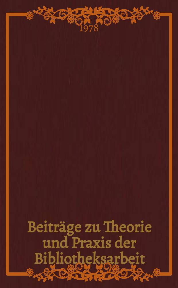 Beiträge zu Theorie und Praxis der Bibliotheksarbeit : Hrsg. vom Zentralinstitut für Bibliothekswesen. 29 : Zur Einführung von Erwachsenen in die Bibliotheksbenutzung