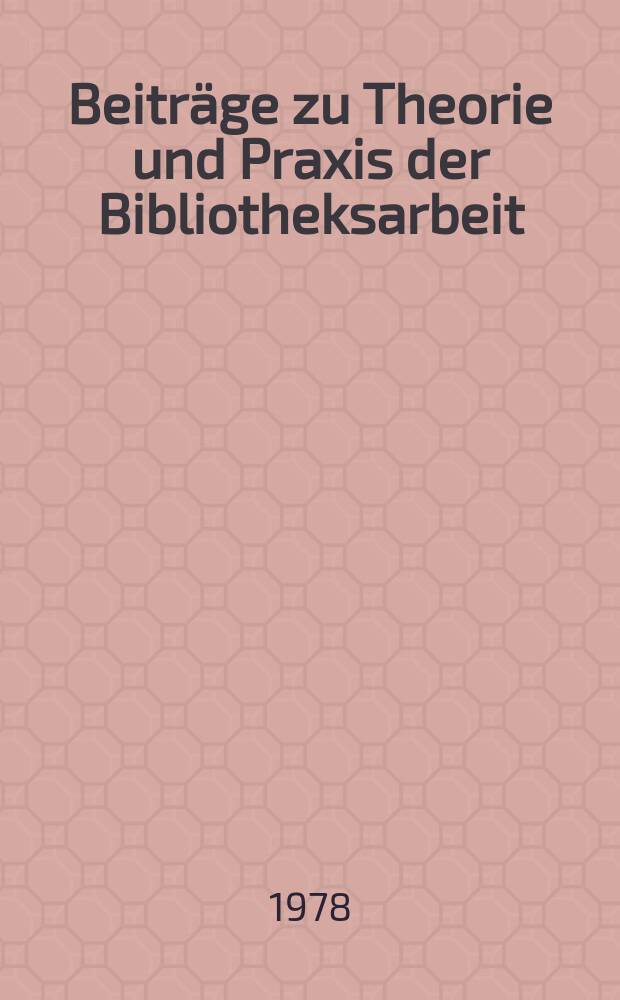 Beiträge zu Theorie und Praxis der Bibliotheksarbeit : Hrsg. vom Zentralinstitut für Bibliothekswesen. 30 : Kinder werden Bibliotheksbenutzer