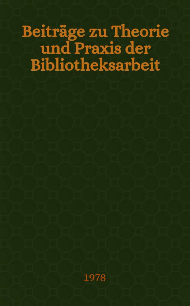 Beiträge zu Theorie und Praxis der Bibliotheksarbeit : Hrsg. vom Zentralinstitut für Bibliothekswesen. 32 : Angehörige der Arbeiterklasse als Leser und Bibliotheksbenutzer