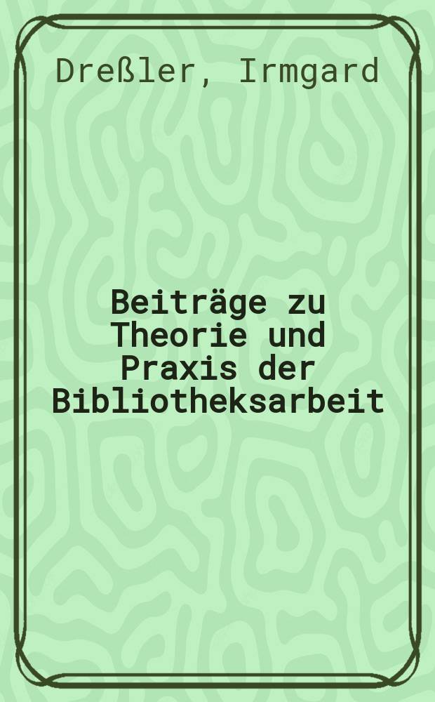 Beiträge zu Theorie und Praxis der Bibliotheksarbeit : Hrsg. vom Zentralinstitut für Bibliothekswesen. 45 : Zur Einführung der Kinder in die Bibliotheksbenutzung