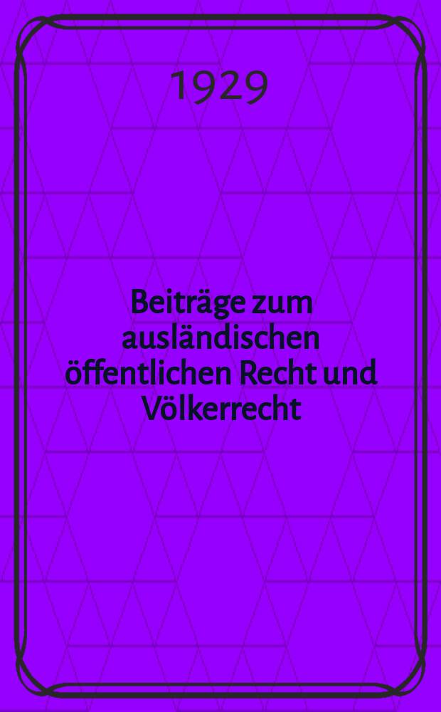 Beiträge zum ausländischen öffentlichen Recht und Völkerrecht : Hrsg. vom Institut für ausländisches öffentliches Recht und Völkerrecht in Berlin. H.8 : Die völkerrechtliche Stellung und der französische Reichswirtschaftsrat