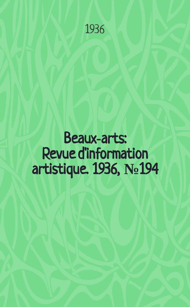Beaux-arts : Revue d'information artistique. 1936, №194