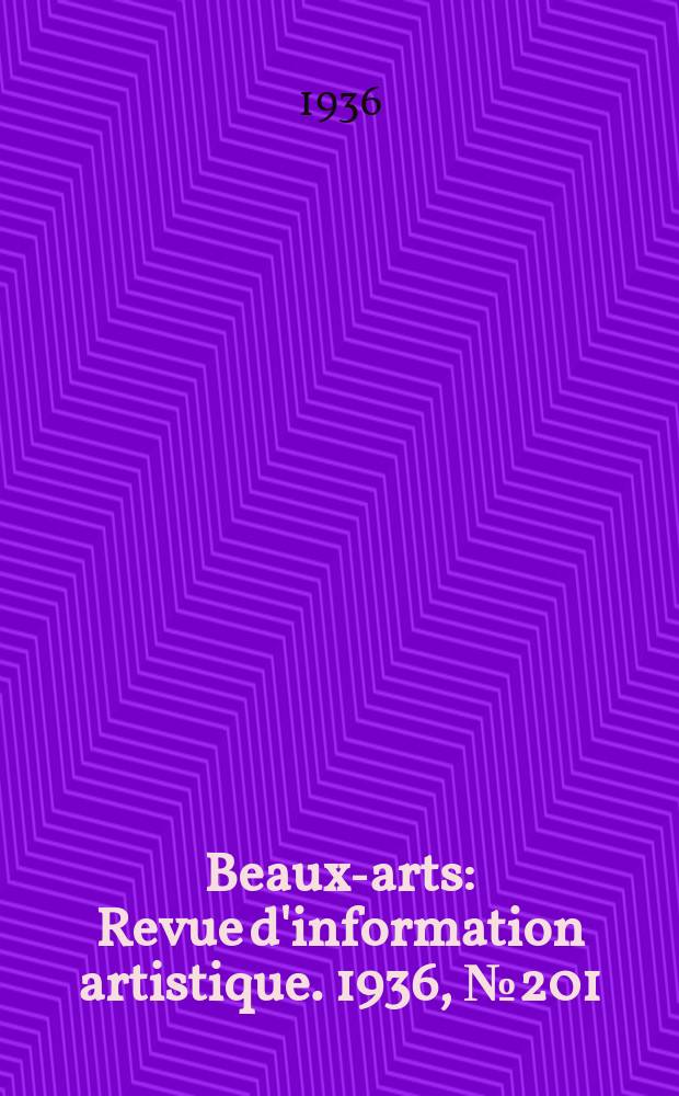 Beaux-arts : Revue d'information artistique. 1936, №201