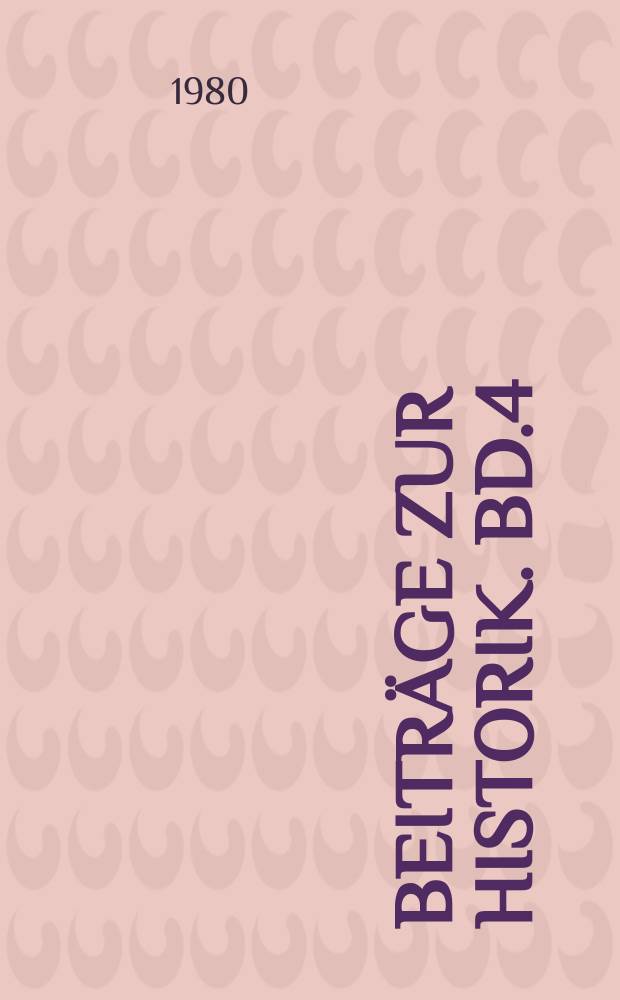 Beiträge zur Historik. Bd.4 : Formen der Geschichtsschreibung