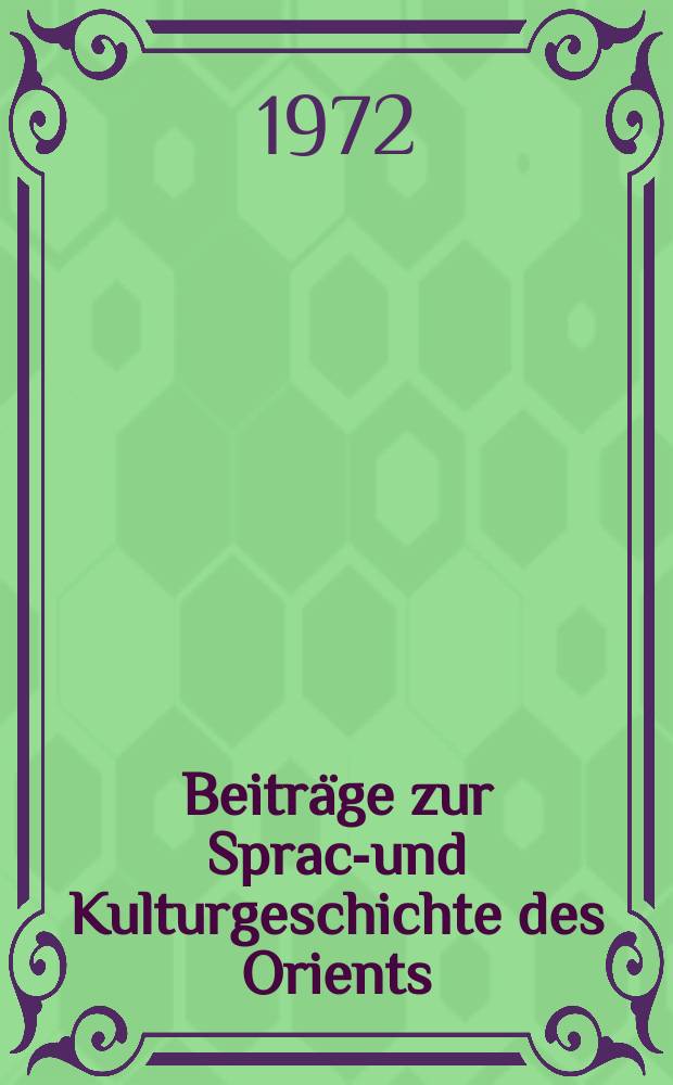 Beiträge zur Sprach- und Kulturgeschichte des Orients