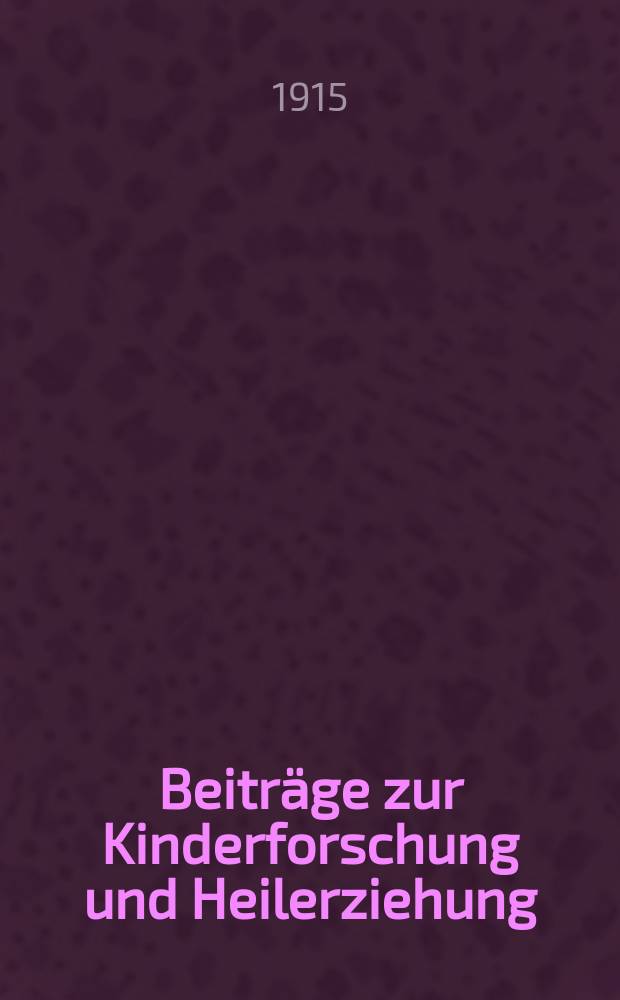 Beiträge zur Kinderforschung und Heilerziehung : Beihefte zur "Zeitschrift für Kinderforschung". H.121 : Die Entstehung und Bedeutung der Angst im Leben des Kindes