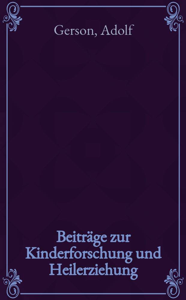 Beiträge zur Kinderforschung und Heilerziehung : Beihefte zur "Zeitschrift für Kinderforschung". H.123 : Oszillierende Gefühle