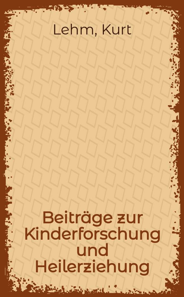 Beiträge zur Kinderforschung und Heilerziehung : Beihefte zur "Zeitschrift für Kinderforschung". H.130 : Über die Bedeutung der Freiübungen, der Musik und des Rhythmus im Hilfsschulturnen