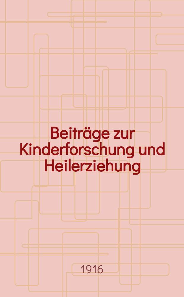 Beiträge zur Kinderforschung und Heilerziehung : Beihefte zur "Zeitschrift für Kinderforschung". H.133 : Die Berufswahl bei schwer erziehbaren Kindern