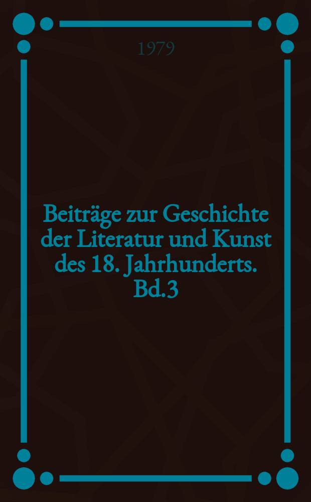 Beiträge zur Geschichte der Literatur und Kunst des 18. Jahrhunderts. Bd.3 : Buch und Sammler
