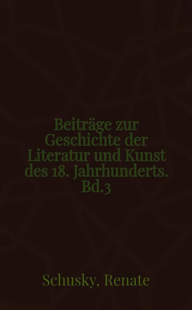 Beitr&auml;ge zur Geschichte der Literatur und Kunst des 18. Jahrhunderts. Bd.3 : Die F&uuml;rstlich zu Bentheim-Tecklenburgische Bibliothek in Rheda