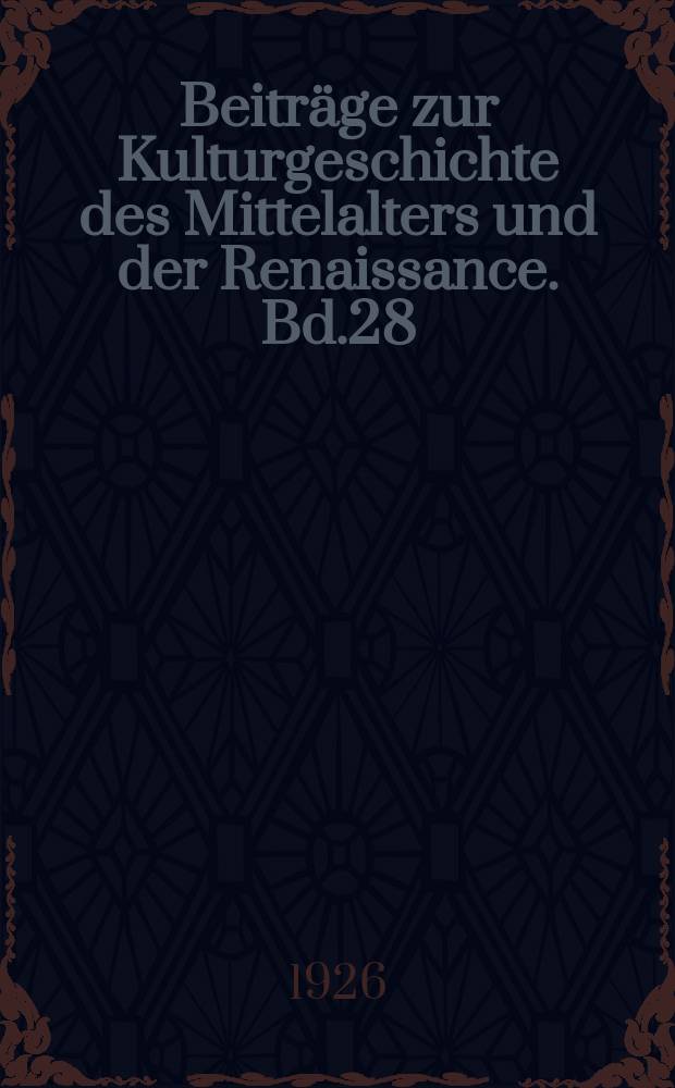 Beiträge zur Kulturgeschichte des Mittelalters und der Renaissance. Bd.28 : Petrarca