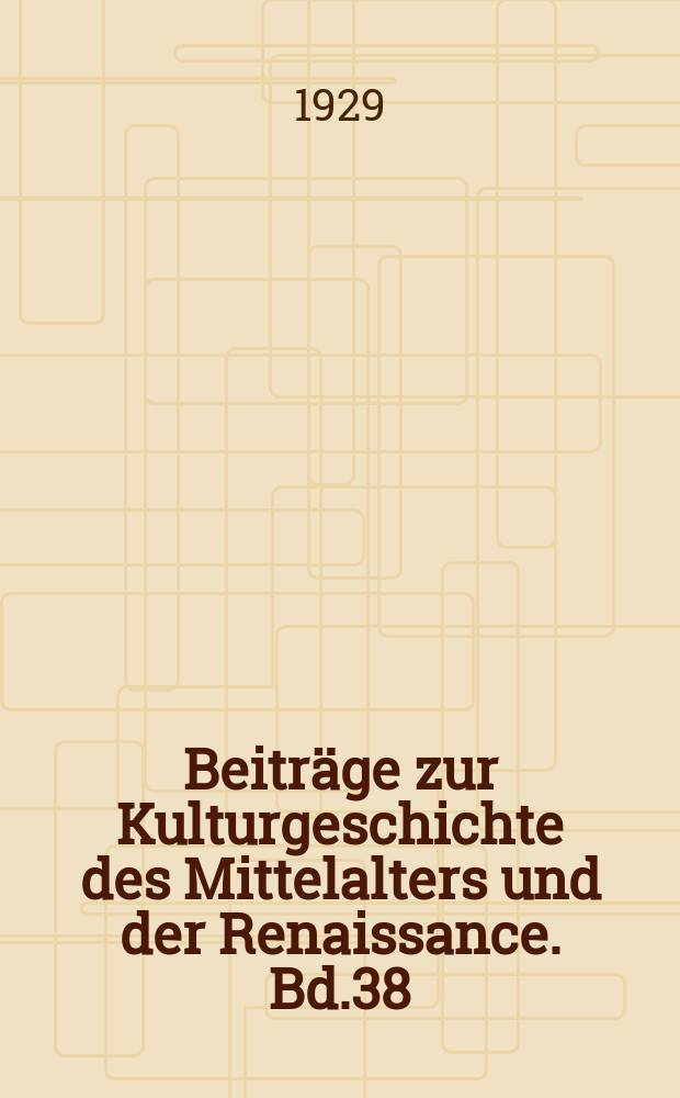 Beiträge zur Kulturgeschichte des Mittelalters und der Renaissance. Bd.38 : Mutianus Rufus und seine geistesgeschichtliche Stellung